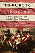 Republic and Empire: Crisis, Revolution, and America’s Early Independence - MPHOnline.com