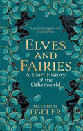 Elves and Fairies: A Short History of the Otherworld - MPHOnline.com