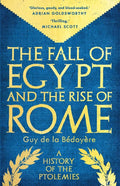 The Fall of Egypt and the Rise of Rome: A History of the Ptolemies - MPHOnline.com