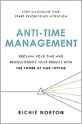 Anti-Time Management: Reclaim Your Time and Revolutionize Your Results with The Power of Time Tipping - MPHOnline.com