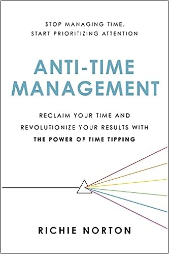 Anti-Time Management: Reclaim Your Time and Revolutionize Your Results with The Power of Time Tipping - MPHOnline.com