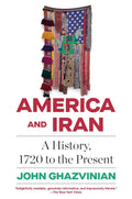 America and Iran: A History, 1720 to the Present - MPHOnline.com