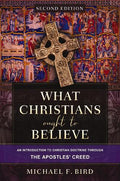 What Christians Ought to Believe 2E - MPHOnline.com