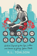 Love, Sivvy: A Novel Inspired by the Life, Letters, and Diaries of Young Sylvia Plath (HC) - MPHOnline.com