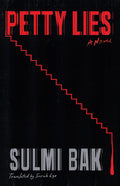 PETTY LIES by Sulmi Bak: A chilling epistolary novel of four characters locked in a frightening cycle of vengeance and comeuppance. Now at MPHOnline.com.