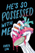 Corey Lu's HE'S SO POSSESSED WITH ME: A terrifying, tender, and bitingly hilarious supernatural horror about a boy who must save his best friend from a demon that wants to steal his heart—literally. Now haunting MPHOnline.com.