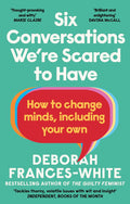 Six Conversations We're Scared to Have: How to Change Minds, Including Your Own - Virgin Books - MPHOnline.com