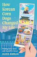 How Korean Corn Dogs Changed My Life: Finding love, fame and myself in Seoul - MPHOnline.com