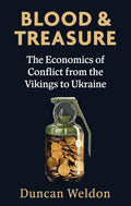 Blood and Treasure: The Economics of Conflict from the Vikings to Ukraine - MPHOnline.com