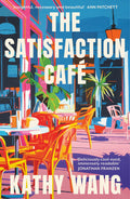 THE SATISFACTION CAFE by Kathy Wang: a rich, engrossing and deeply enjoyable story of a woman who moves from Taiwan to California and builds an unexpected life. Now at MPHOnline.com.