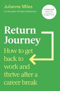 Return Journey: How to Get Back to Work and Thrive After a Career Break - MPHOnline.com