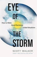 Eye of the Storm: How to Make Good Decisions in Bad Situations - MPHOnline.com