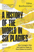 A History of the World in Six Plagues: How Contagion, Class and Captivity Shape Us, from Cholera to Covid-19 - MPHOnline.com