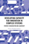 Developing Capacity for Innovation in Complex Systems: Strategy, Organisation and Leadership - Routledge - MPHOnline.com