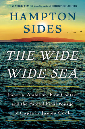 The Wide Wide Sea: Imperial Ambition, First Contact and the Fateful Final Voyage of Captain James Cook - MPHOnline.com