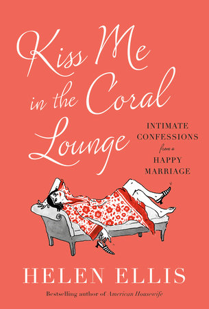 Kiss Me in the Coral Lounge: Intimate Confessions from a Happy Marriage - MPHOnline.com