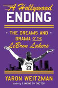 A Hollywood Ending: The Dreams and Drama of the Lebron Lakers - MPHOnline.com