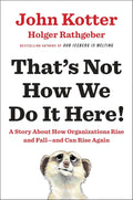 That's Not How We Do It Here!: A Story about How Organizations Rise and Fall--and Can Rise Again (US) - MPHOnline.com
