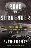 Road to Surrender: Three Men and the Countdown to the End of World War II - MPHOnline.com