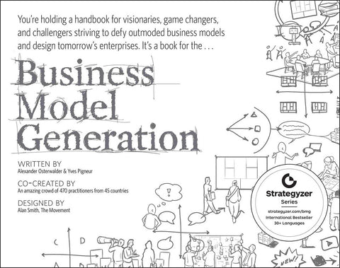 Business Model Generation: A Handbook for Visionaries, Game Changers, and Challengers - MPHOnline.com