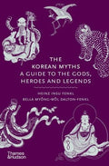 The Korean Myths A Guide to the Gods, Heroes and Legends - MPHOnline.com