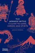 The Japanese Myths (Myths) A Guide to Gods, Heroes and Spirits - MPHOnline.com