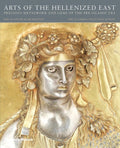 Arts of the Hellenized East: Precious Metalwork and Gems of the Pre-Islamic Era - MPHOnline.com