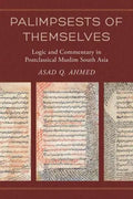 Palimpsests of Themselves : Logic and Commentary in Postclassical Muslim South Asia - MPHOnline.com