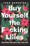 Buy Yourself the F*cking Lilies - MPHOnline.com