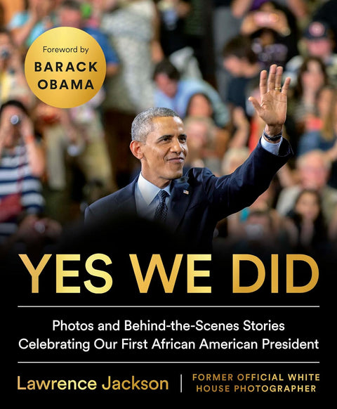 Yes We Did - Photos and Behind-the-scenes Stories Celebrating Our First African American President - MPHOnline.com