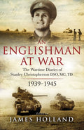 An Englishman at War: The Wartime Diaries of Stanley Christopherson DSO MC & Bar 1939-1945 - MPHOnline.com