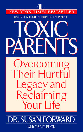 Toxic Parents: Overcoming Their Hurtful Legacy and Reclaiming Your Life - MPHOnline.com