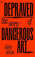 Depraved: The Story of Dangerous Art - MPHOnline.com