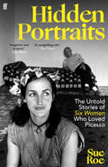 HIDDEN PORTRAITS by Sue Roe: A reappraising history of the remarkable women who Pablo Picasso shared his life with – whose individual stories and influence on the artist have been overlooked until now. Available at MPHOnline.com.