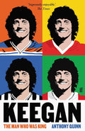 Keegan: The Man Who Was King - MPHOnline.com