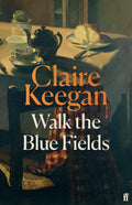 Claire Keegan observes an Ireland wrestling with its past in her long-awaited second collection, WALK THE BLUE FIELDS, now at MPHOnline.com.