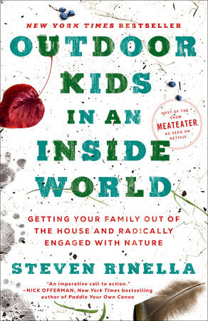 Outdoor Kids in an Inside World: Getting Your Family Out of The House and Radically Engaged with Nature - MPHOnline.com