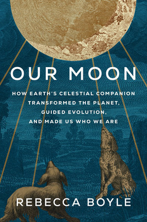 Our Moon: How Earth's Celestial Companion Transformed the Planet, Guided Evolution, and Made Us Who We Are - MPHOnline.com