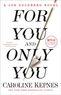 For You and Only You: A Joe Goldberg Novel ( You series #4) - MPHOnline.com