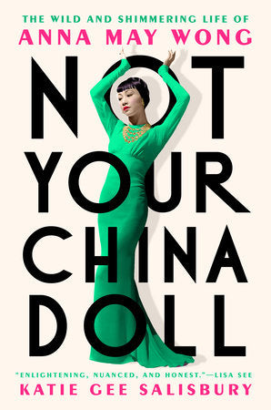 Not Your China Doll: The Wild and Shimmering Life of Anna May Wong - MPHOnline.com