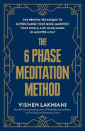 The 6 Phase Meditation Method: The Proven Technique to Supercharge Your Mind, Manifest Your Goals and Make Magic in Minutes a Day - MPHOnline.com