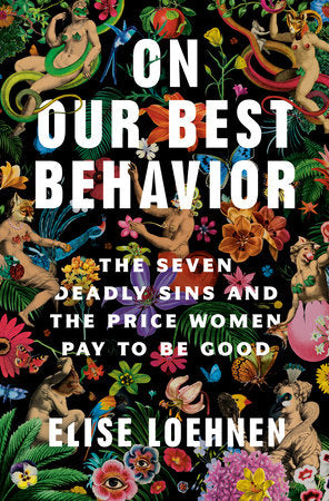 On Our Best Behavior: The Seven Deadly Sins and the Price Women Pay to Be Good - MPHOnline.com