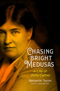 Chasing Bright Medusas: A Life of Willa Cather - MPHOnline.com