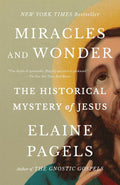 MIRACLES AND WONDER by Elaine Pagels: an extraordinary new account of the life of Jesus that explores the mystery of how a poor young man inspired a religion that reshaped the world. Now at MPHOnline.com.