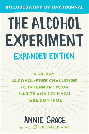 The Alcohol Experiment: Expanded Edition A 30-DAY, ALCOHOL-FREE CHALLENGE TO INTERRUPT YOUR HABITS AND HELP YOU TAKE CONTROL - MPHOnline.com