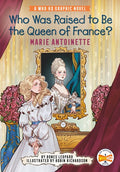 Who Was Raised to Be the Queen of France?: Marie Antoinette (Who HQ Graphic Novels) - MPHOnline.com