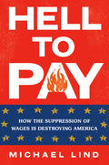 Hell to Pay: How the Suppression of Wages Is Destroying America - MPHOnline.com