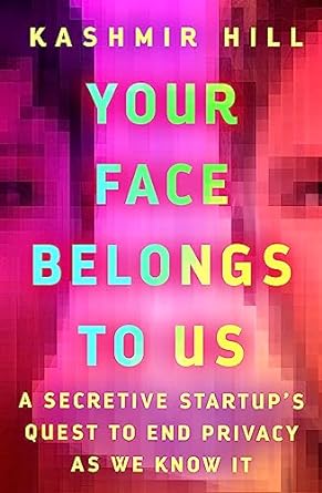 Your Face Belongs to Us: A Secretive Startup's Quest to End Privacy as We Know It - MPHOnline.com