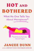 Hot and Bothered: What No One Tells You About Menopause - MPHOnline.com