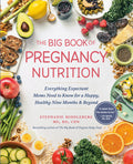 The Big Book of Pregnancy Nutrition: Everything Expectant Moms Need to Know for a Happy, Healthy Nine Months and Beyond - MPHOnline.com